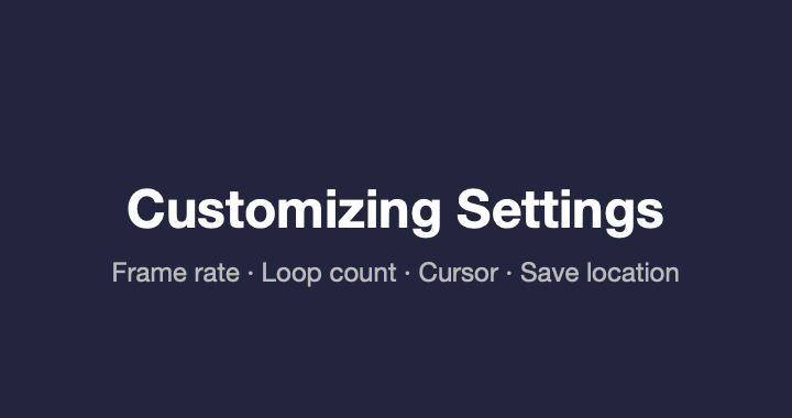 Customizing Settings — using CLI flags for frame rate and max width